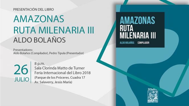 PETROPERÚ presenta Amazonas Ruta Milenaria III en la FIL Lima 2018