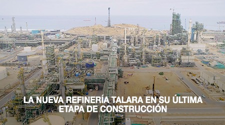 La nueva Refinería Talara en su última etapa de construcción