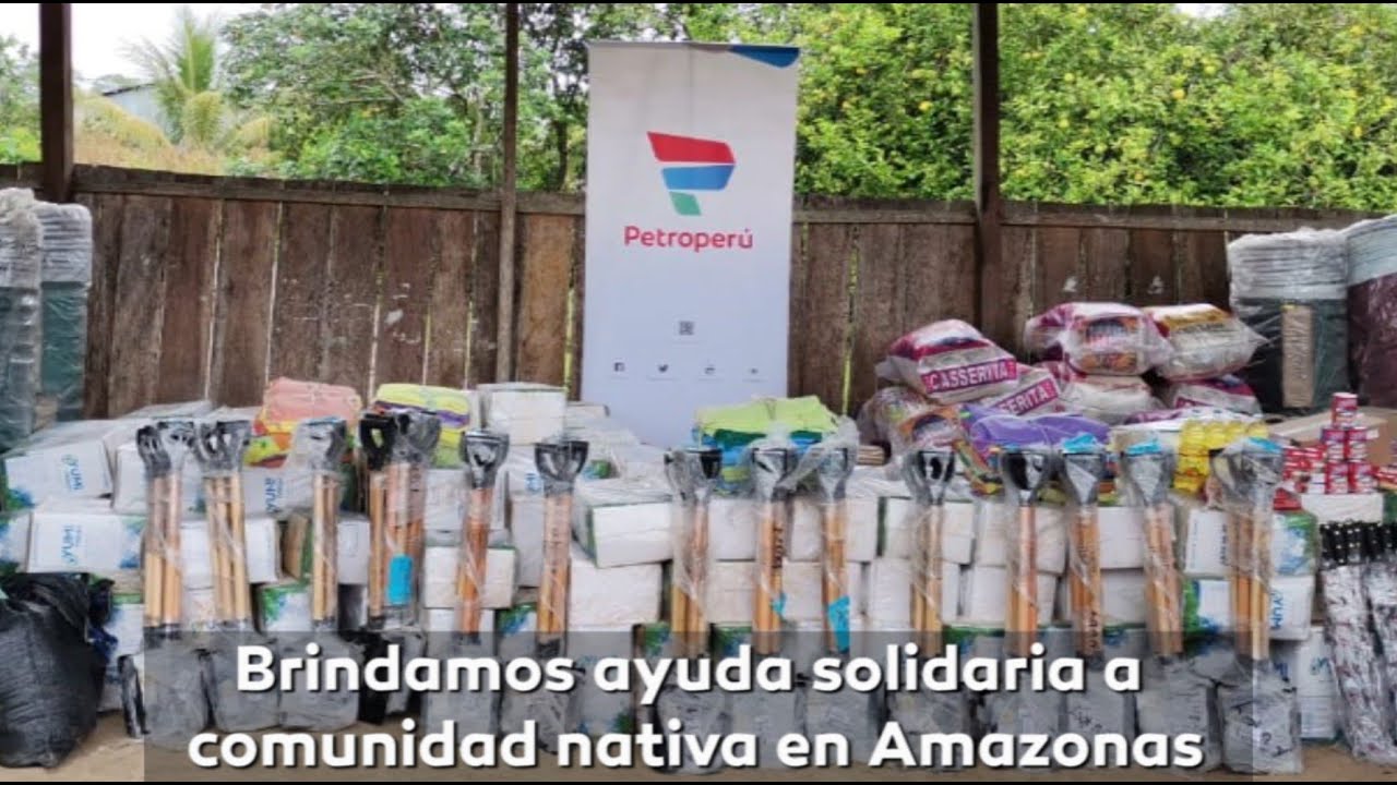 PETROPERÚ: BRINDAMOS AYUDA SOLIDARIA A COMUNIDAD NATIVA DE AMAZONAS