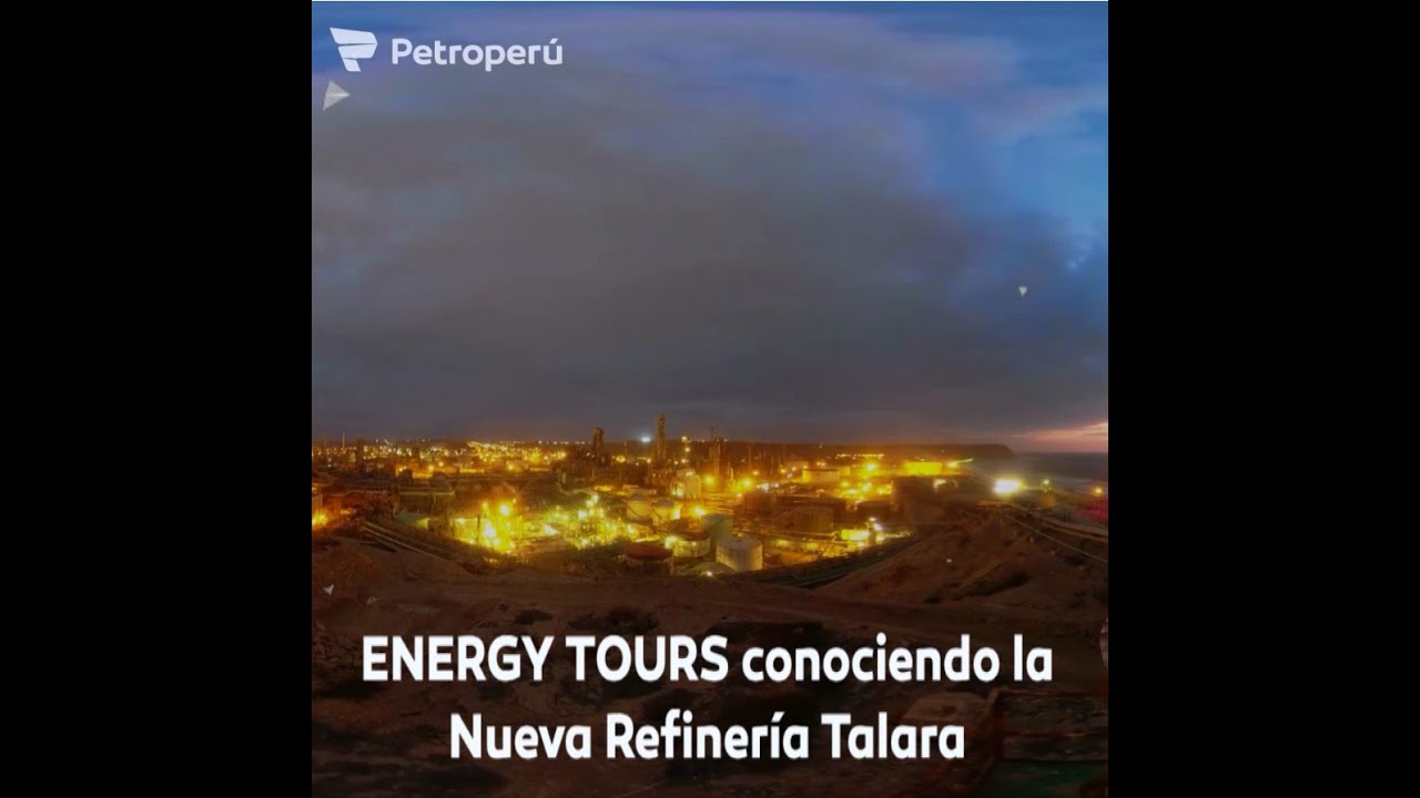 ENERGY TOURS conociendo la Nueva Refinería Talara