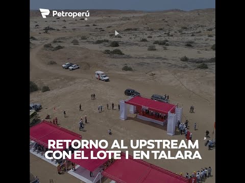 PETROPERÚ RETORNA AL UPSTREAM CON EL LOTE 1 EN TALARA