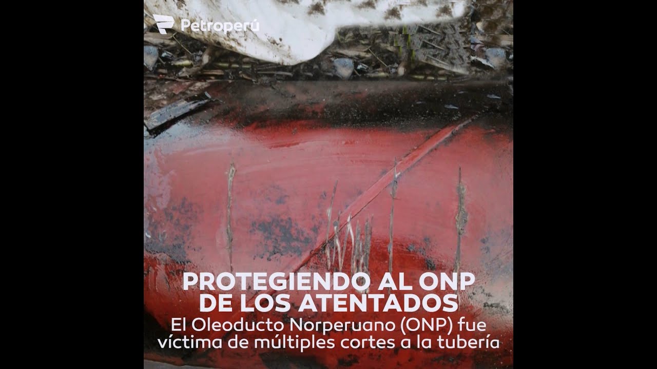El Oleoducto Norperuano fue víctima de múltiples cortes intencionales