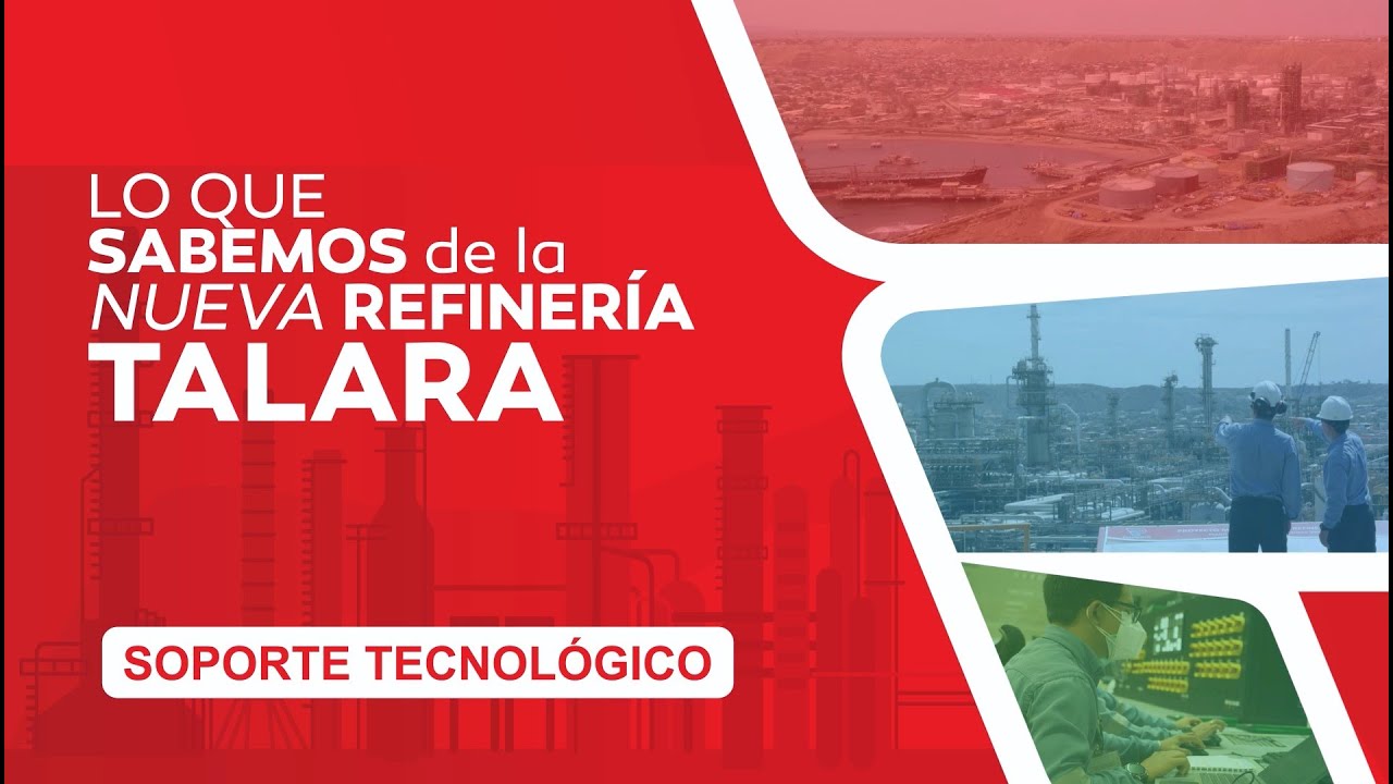 Lo que sabemos de la Nueva Refinería Talara ¿quiénes participan de su construcción?