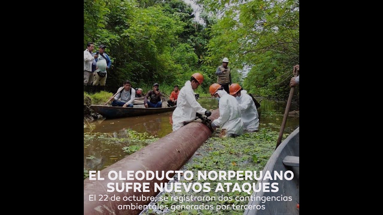 Petroperú: Oleoducto Norperuano sufre dos nuevos ataques