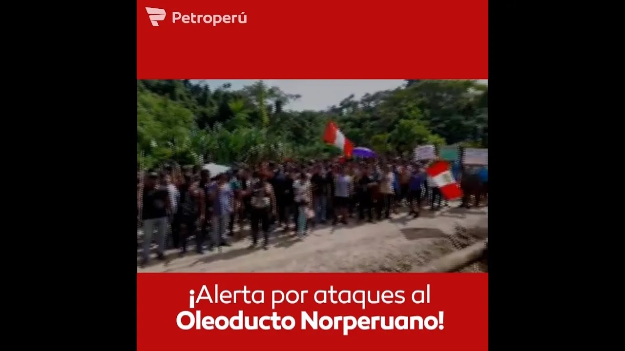 ¡Alerta por ataques al Oleoducto Norperuano!