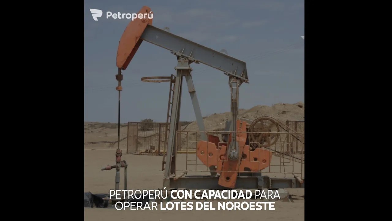 Petroperú con capacidad para operar Lotes del Noroeste