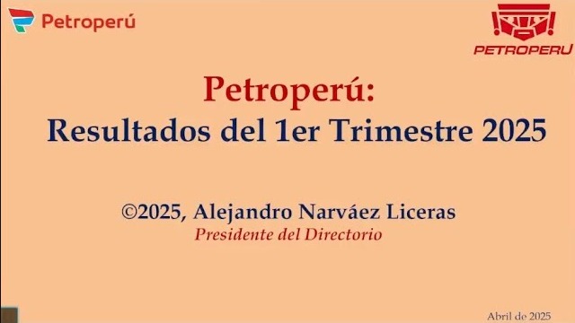 Conferencia de prensa: Petroperú - Resultados financieros del primer trimestre 2025