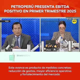 Petroperú presenta EBITDA positivo en primer trimestre 2025